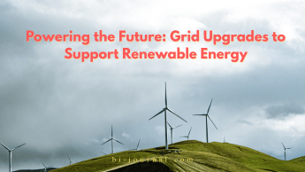 Powering the Future: Grid Upgrades to Support Renewable Energy